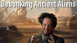 Debunking the Ancient Alien / Ancient Astronaut Psyop
