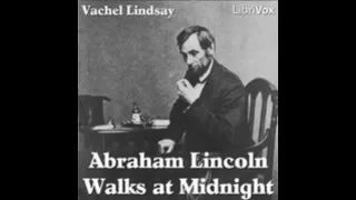 1  Abraham Lincoln Walks at Midnight   Read by ADD Abraham Lincoln Walks at Midnight