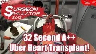 World Record: 32 Second A++ Uber Heart Transplant | Surgeon Simulator 2013