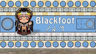 BLACKFOOT LANGUAGE, PEOPLE, & CULTURE