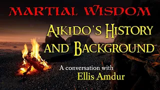 Ep. 167: Aikido's History and Background - with Ellis Amdur