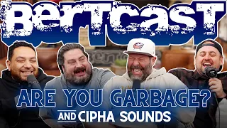 I Crashed a Frat Party with Are You Garbage & Cipha Sounds | Bertcast # 620