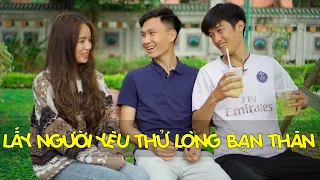 Lấy Người Yêu Thử Lòng Bạn Thân | Phim Tình Cảm Hài Hước Gãy Media