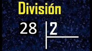 dividir 28 entre 2 , como se divide