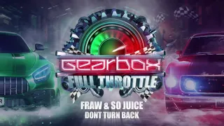 Fraw & So Juice - Don't Turn Back (Gearbox Presents Full Throttle)