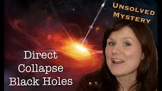 Unsolved Mystery in Physics | Direct Collapse Black Holes