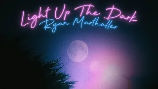 Ryan Marthaller - Light Up The Dark (Official Audio)