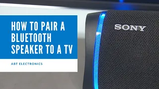 How to Connect a Bluetooth Speaker To Your TV - Sony