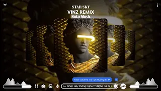 STAR SKY - VINZ REMIX | NHẠC THỊNH HÀNH TIKTOK 2023 - NuLo Music