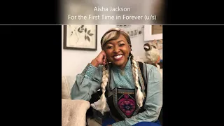 Aisha Jackson- For the First Time in Forever (Anna u/s)