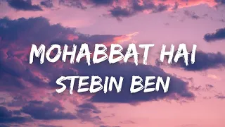 Mohabbat Hai Lyrics - Stebin Ben | Hina Khan, Shaheer Shaikh | Mohit Suri | Jeet Gannguli | Kunaal V