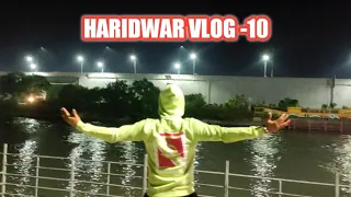 HARIDWAR VLOG - 10 | #mriduldogra | #youtube | #haridwar | #harkipauri