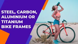 Steel, Carbon, Aluminium or Titanium Bike Frames - Equivalent Materials