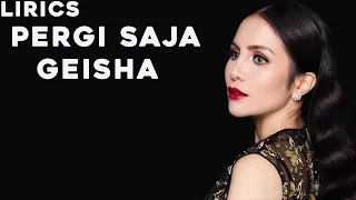 Geisha - Pergi Saja (Lyrics)