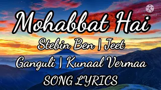 Mohabbat hai song lyrics | stebin ben | hina khan | shaheer Shaikh | jeet ganguli | kunaal verma