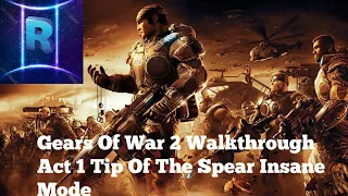 Gears Of War 2 Walkthrough Act 1 Tip Of The Spear Insane Mode