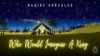 Nadine Gonzales - Who Would Imagine A King (Cover Version)