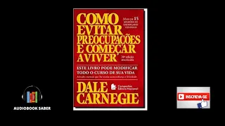 Como evitar preocupações e Começar a Viver - Audiobook completo