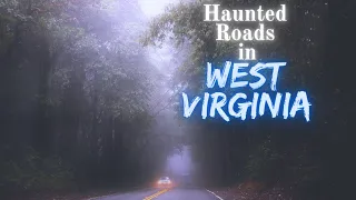 Haunted Roads in West Virginia