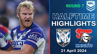 NRL 2024 | Canterbury Bulldogs vs Newcastle Knights | Half-time Highlights