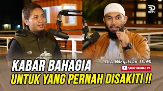 🔴KABAR BAHAGIA UNTUK YANG PERNAH DISAKITI !! - Ustadz Rifky Ja'far Thalib