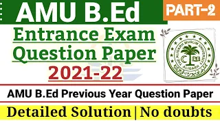 AMU B.ed Entrance Question Papers 2021 PYQ | Part-2 | AMU BEd Previous Year Entrance Papers
