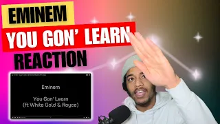 FIRST TIME HEARING Eminem - You Gon' Learn (ft. White Gold & Royce Da 5'9") (Lyrics) | REACTION