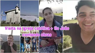 VISITA NA IGREJA CATÓLICA + TIO JOÃO CONTANDO OBRAS