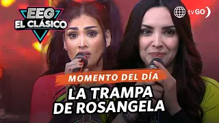 EEG El Clásico: Rosangela Espinoza puso una trampa a los combatientes (HOY)