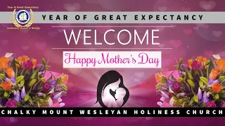 MOTHER'S DAY | Sunday Worship Service | May 8, 2022 | Chalky Mount Wesleyan Holiness Church