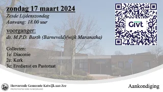 17/03/2024 18.00u ds. M.P.D. Barth (wijk Maranatha)