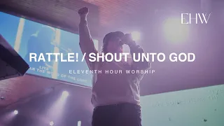 Rattle!/Shout Unto God (LIVE) | Eleventh Hour Worship