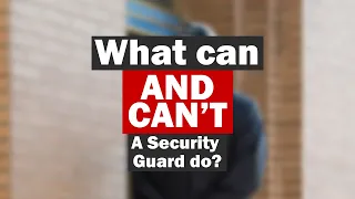 What Can and Can't a Security Guard do