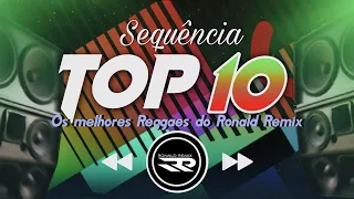 SELEÇÃO REGGAES 2022 || SEQUENÇIA TOP 10 OS MELHORES REGGAES DO RONALD REMIX