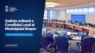 SEDINTA ORDINARA A CONSILIULUI LOCAL AL MUNICIPIULUI BRASOV - 31.10.2022