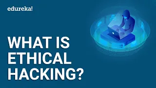 What is Ethical Hacking? | Ethical Hacking for Beginners | Ethical Hacking Course | Edureka