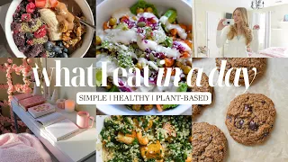 WHAT I EAT IN A DAY | healthy, simple, plant-based recipes