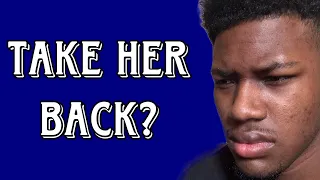 Should you take an ex back..