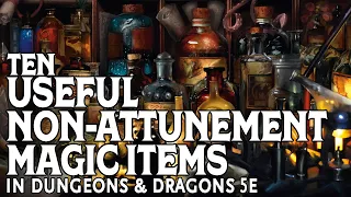 Ten Useful Non-Attunement Magic Items in Dungeons & Dragons 5e