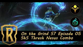 Nasus Fling: Thresh Nasus Combo: On the Grind S7 Episode 05