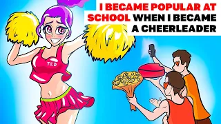 I Became Popular At School When I Became A Cheerleader I Animated Story