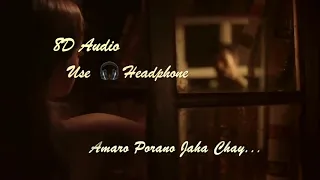 Amaro Porano Jaha Chay - Arijit Singh || 8D 🎧 Audio||