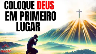 Coloque DEUS EM PRIMEIRRO LUGAR e TUDO se encaixará!