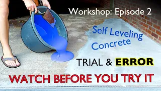 Episode 2: Self leveling Concrete  Trial & Error: watch before you try it!