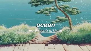 martin garrix ft. khalid - ocean (slowed + reverb) ✧