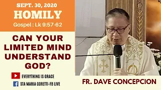 09-30-2020 | HOMILY | CAN YOUR LIMITED MIND UNDERSTAND GOD?