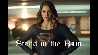 Supergirl- Kara Danvers- Stand in the Rain