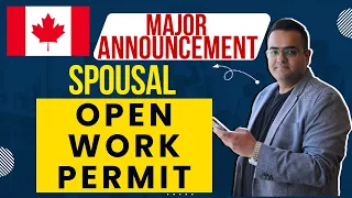 SPOUSE OPEN WORK PERMIT Major Changes Announced by IRCC Canada Immigration - Latest Updates