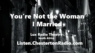 You're Not the Woman I Married - Lux Radio Theatre - South Africa