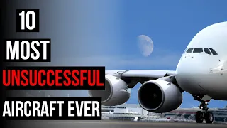 Top 10 Most Unsuccessful Commercial Aircraft Ever